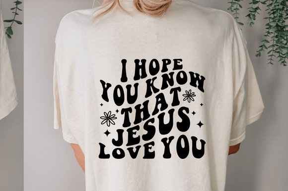 Hope You Know Jesus Loves You Graphics for Crafts