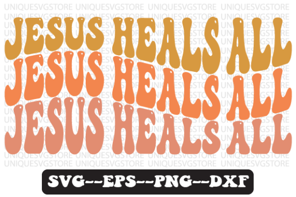 Jesus Heals All Wavy Retro SVG Graphics for Crafts