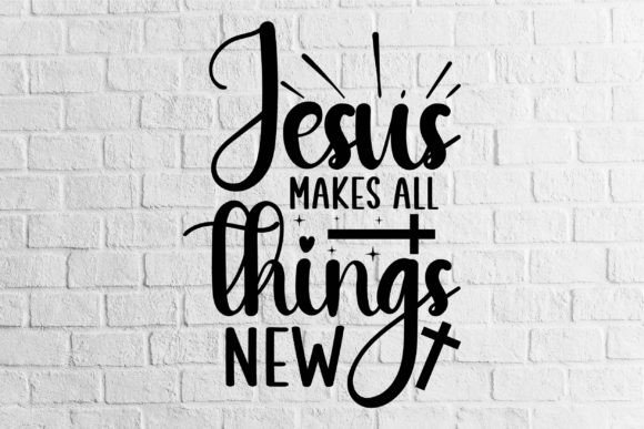 Jesus Makes All Things New: Graphics for Faith Crafts