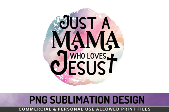Just a Mama Who Loves Jesus PNG for Crafts Graphics
