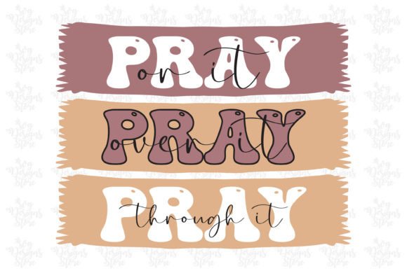 Pray or It Over It Through It Jesus Graphics & Crafts