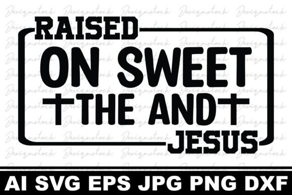 Raised on Sweet Tea and Jesus: Christian Graphics for Crafts
