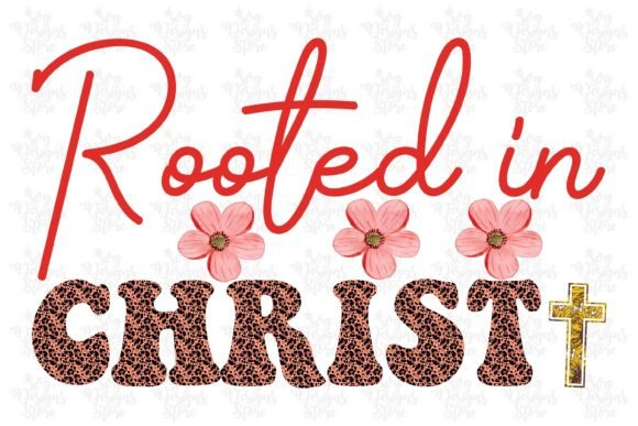 Rooted in Christ Jesus Sublimation Svg: Graphics for Crafts
