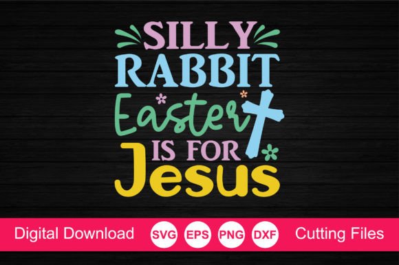 Silly Rabbit Easter Jesus SVG: Graphics for Crafts