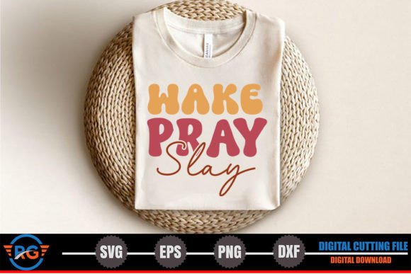 Wake Pray Slay Retro Christian SVG for Graphics & Crafts